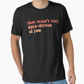 That Wasn't Very Data Driven Of You Funny Data Science by desimino