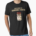 Ask Me About My Sourdough Starter by AnneJoyDesigns