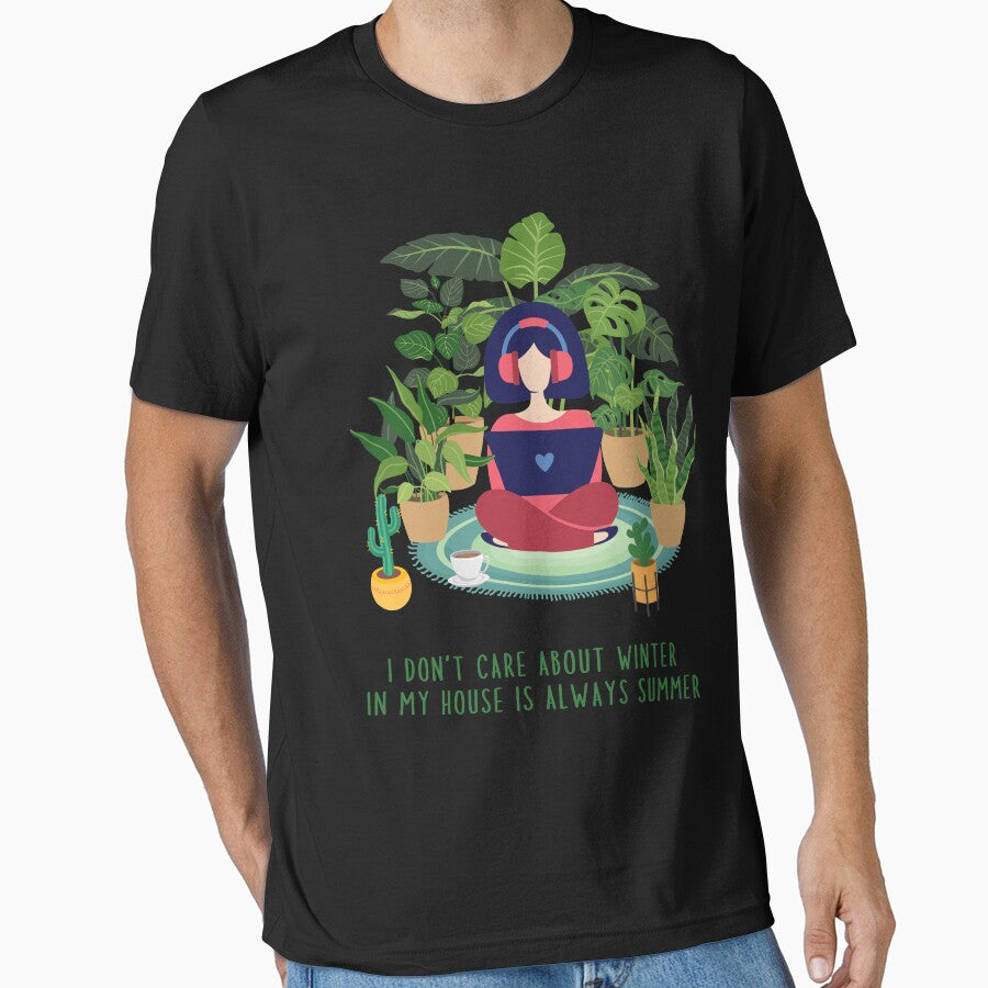 I don't care about winter, in my house is always summer Houseplants lover tees by AlinaOz