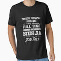 Physical Therapist Assistant T Shirt - Multitasking Ninja Job Gift Item Tee by hinettiker