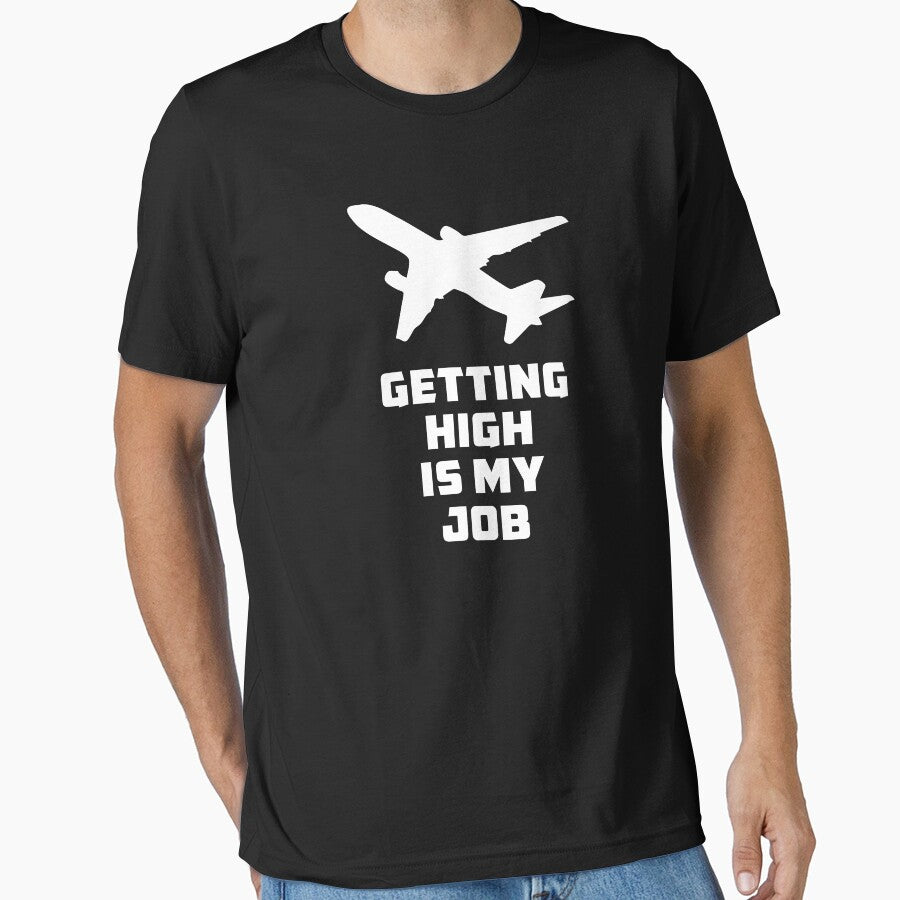 Getting High is my Job - Funny Flight Attendant - Pilot Saying by Ikaroots