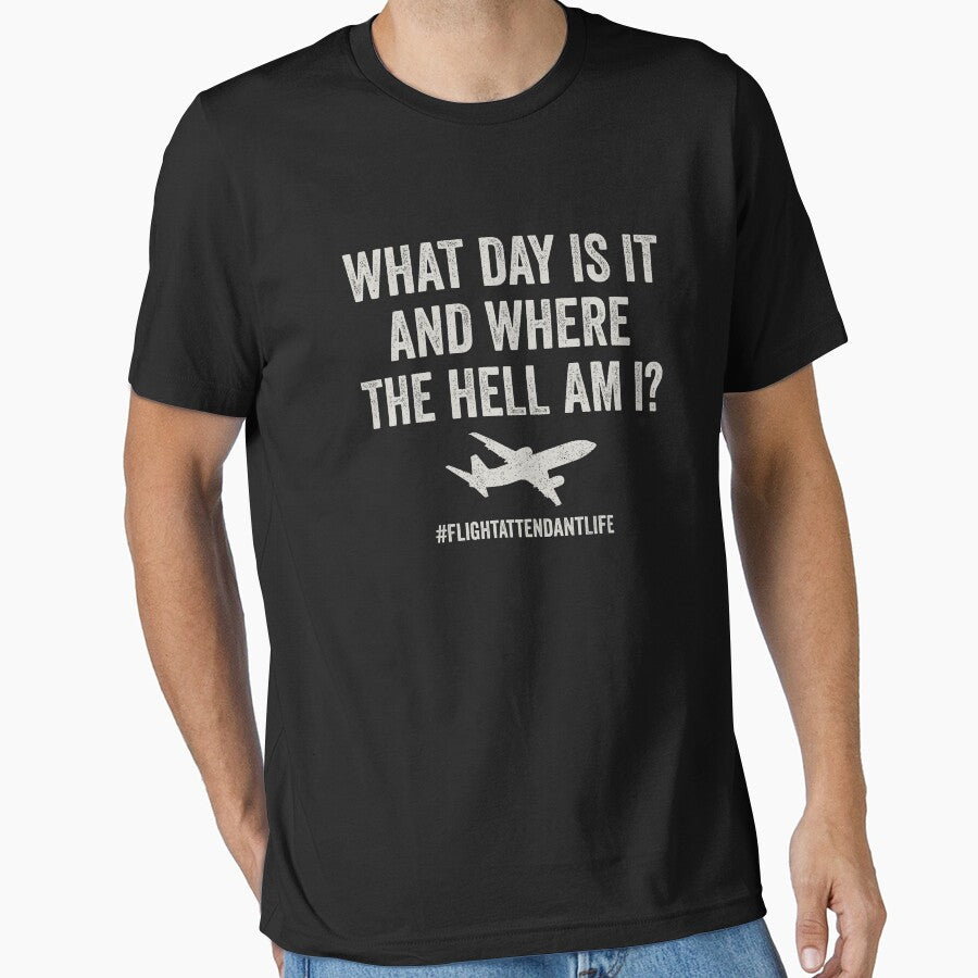 What Day Is It And Where Am I - Funny Flight Attendant Saying by manueldila