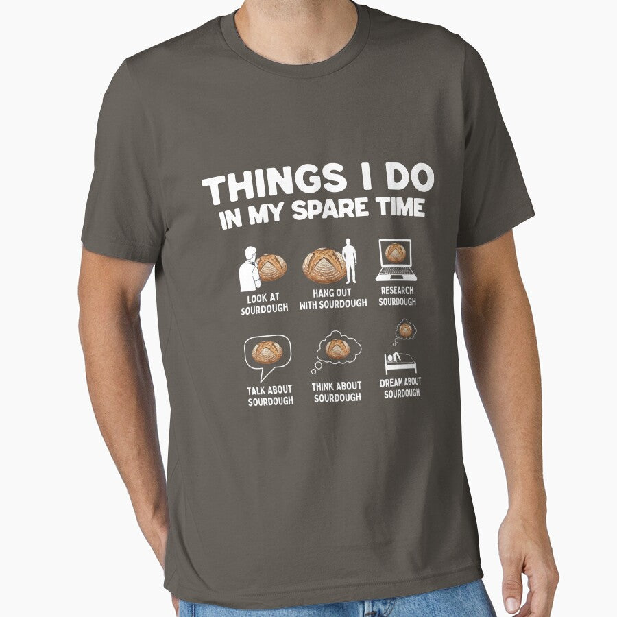 Things I Do In My Spare Time Funny Sourdough Shirt by KeepCookingTees
