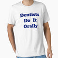 Dentists Do It Orally by norwoodcarney