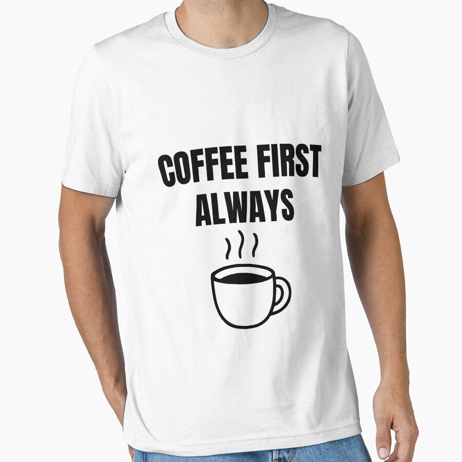 Coffee First Always Funny Coffee Lover Morning Priority T-Shirt by VioletCreatives