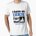I Have an Exercise for That Funny Physical Therapist PT by jaygo