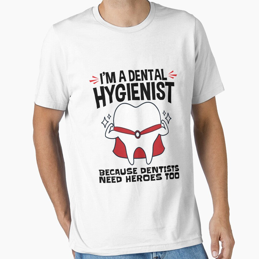 I'm a Dental Hygienist Because Dentists Need Heroes Too by jaygo
