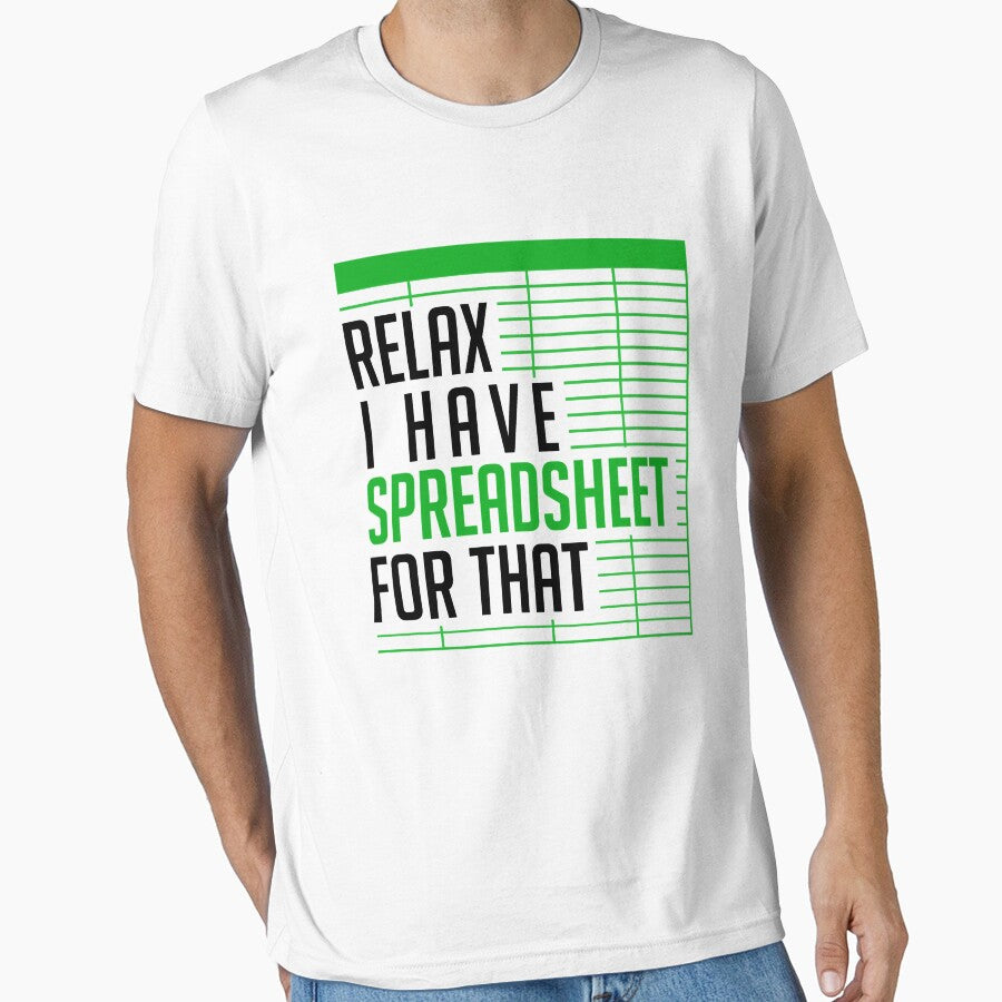 Relax I Have A Spreadsheet For That Funny Quote by teeperfect