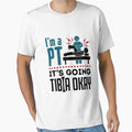 I'm a PT It's Going Tibia Okay Physical Therapist by jaygo