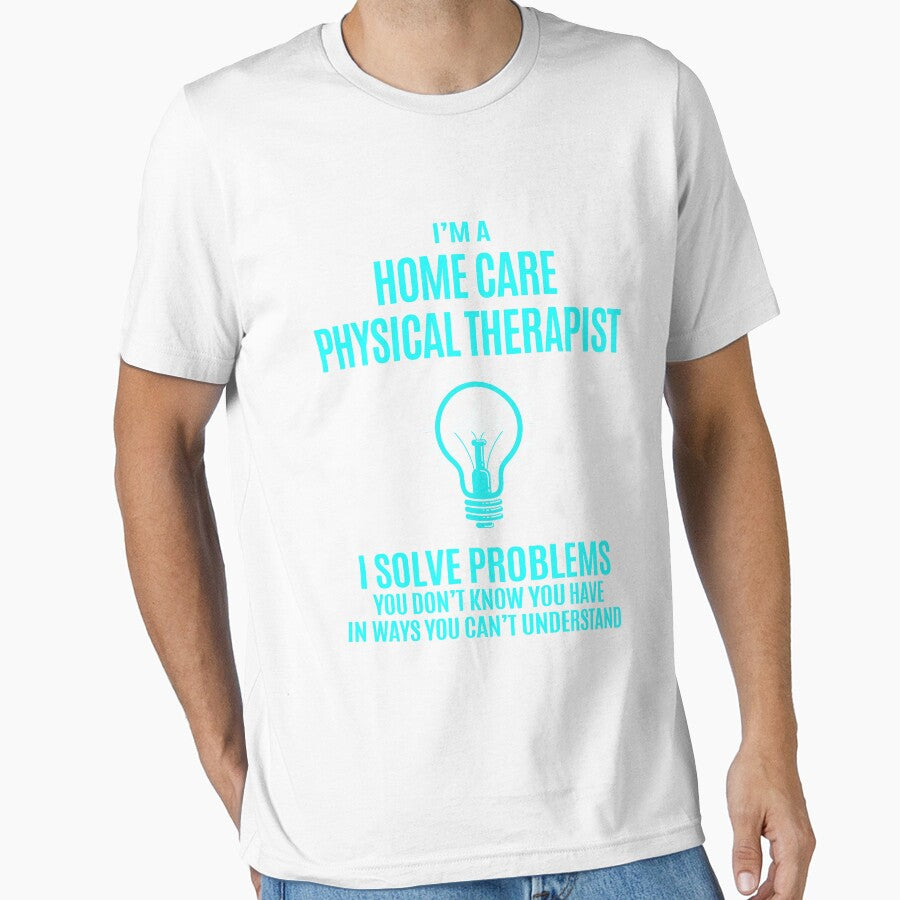 Home Care Physical Therapist - I Solve Problems Job Gift by melissaval2