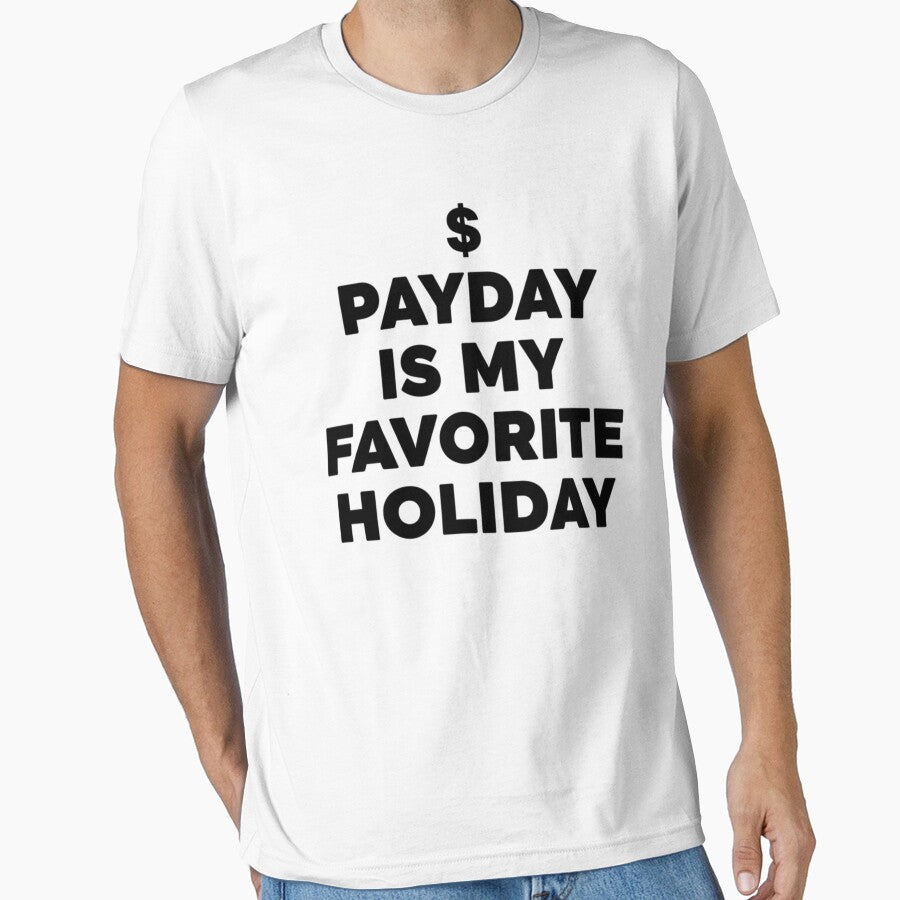 Payday Is My Favorite Holiday Funny Money Lover Quote by Teetreasure2