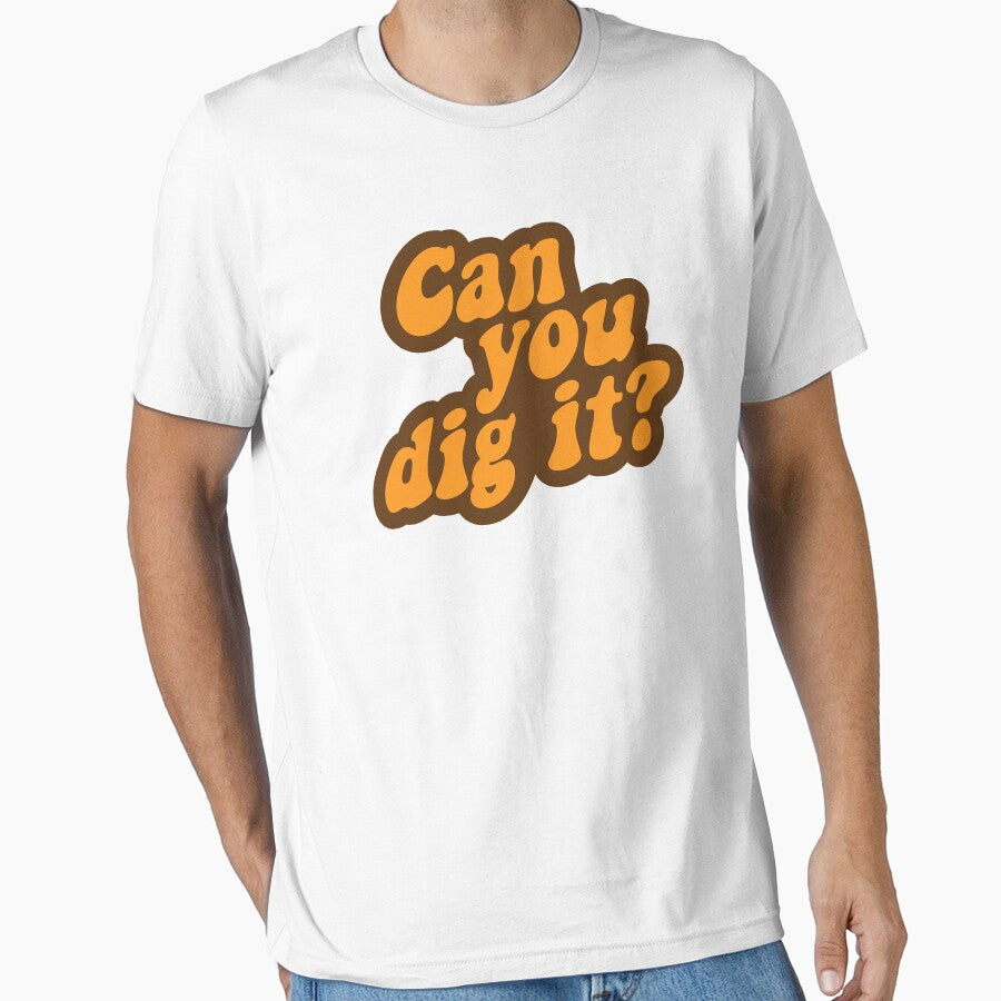 Can You Dig It? by TheShirtYurt