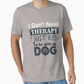 I Don't Need a Therapist I Just Need to Be with My Dog by utensils