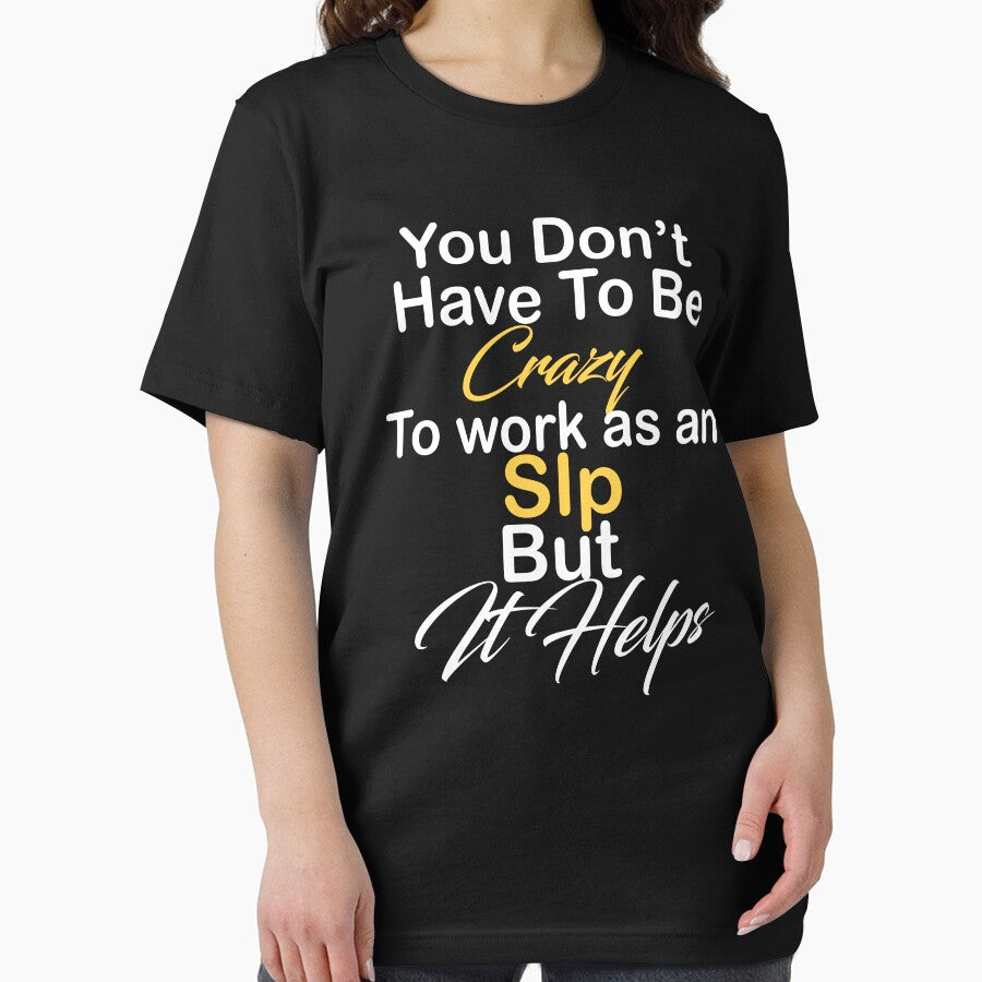 You don't have to be crazy to work as an Slp but it helps by kiondo
