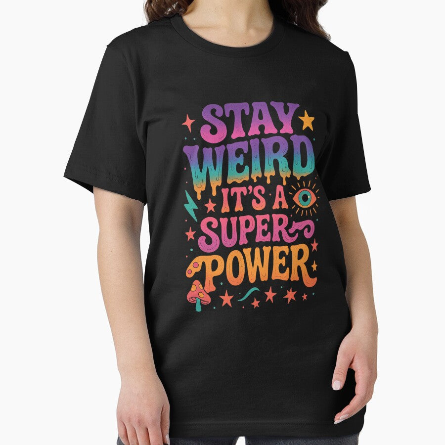 Stay Weird, It’s a Superpower by PrintHorizonD