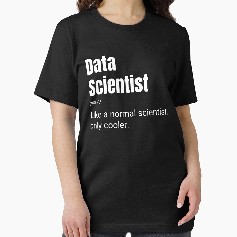 Data Scientist Like A Normal Scientist Only Cooler Funny Data by CuteLovelyDesigns