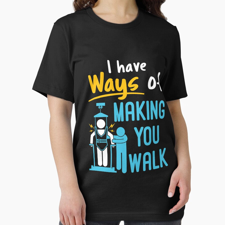 Physical Therapist Funny I Have Ways of Making You Walk PT Physiotherapy by jaygo