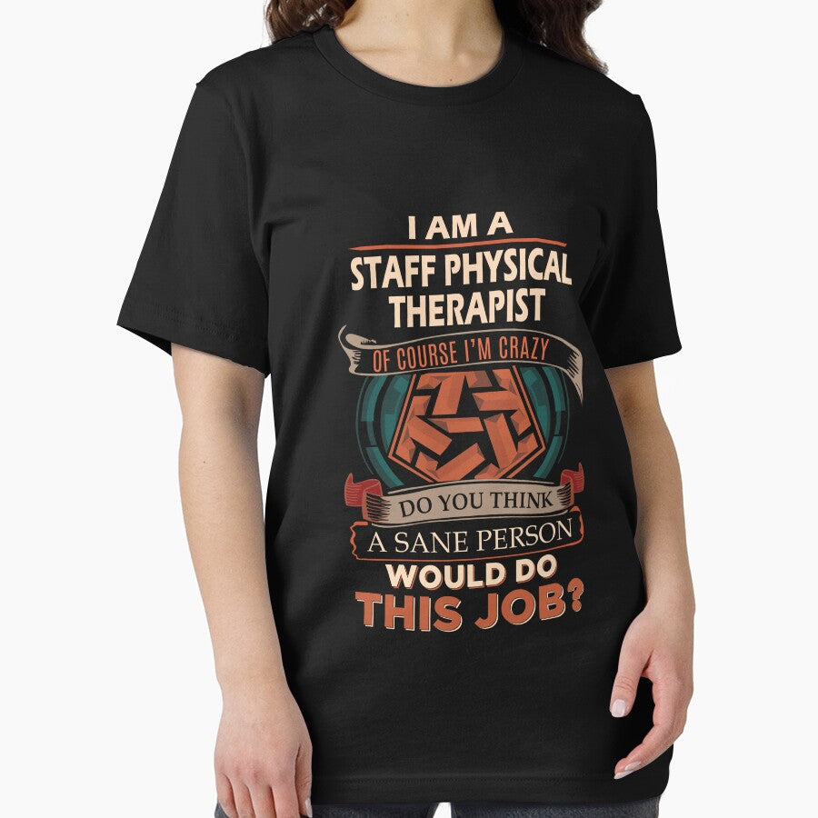 Staff Physical Therapist T Shirt - Sane Person Job Gift Item Tee by vonnie38uo