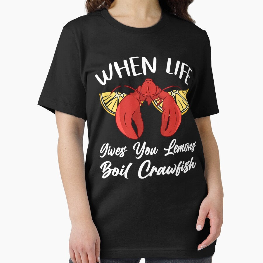 When Life Gives You Lemons Boil Crawfish Shirt by LashondaGreen89