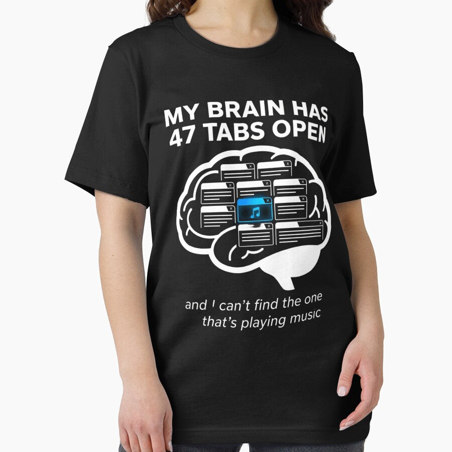 My Brain Has 47 Tabs Open ADHD T-Shirt Funny Neurodivergent Gift by GeniePixel