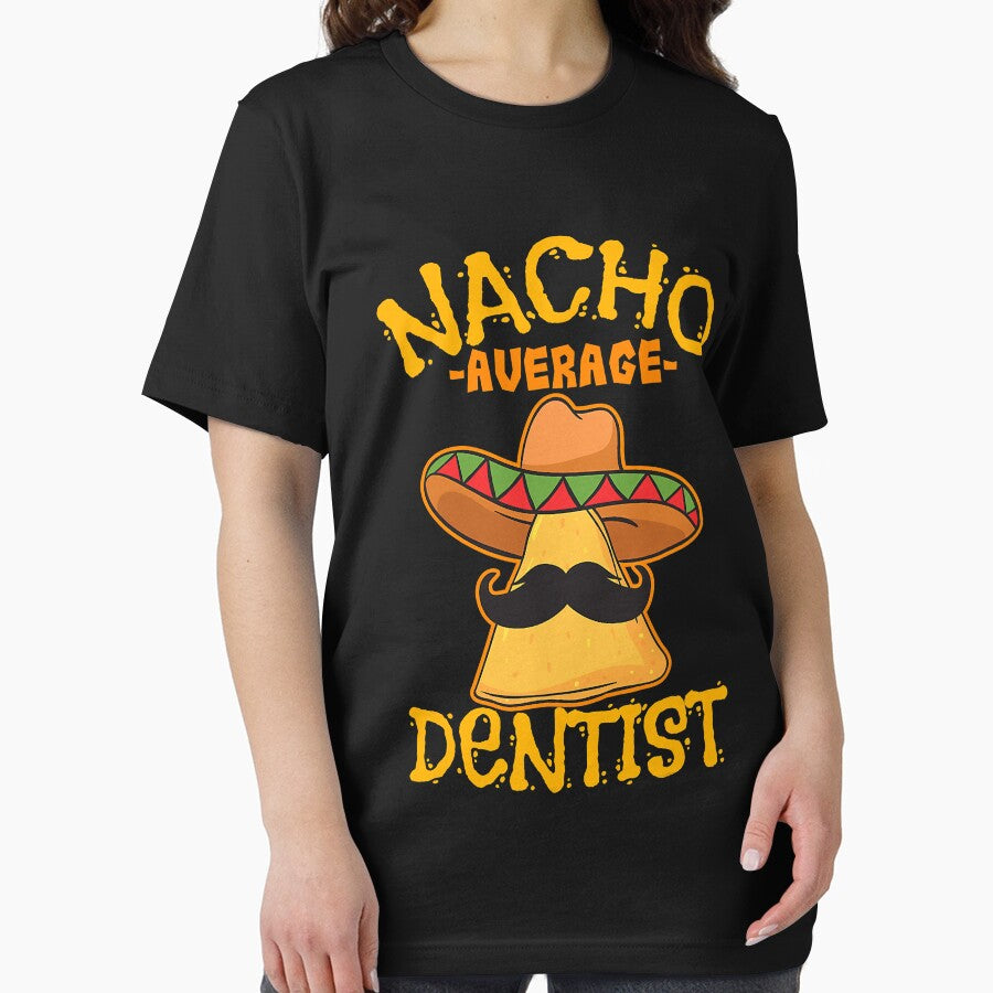Nacho Average Dentist Mexican by HelgaSchwarz