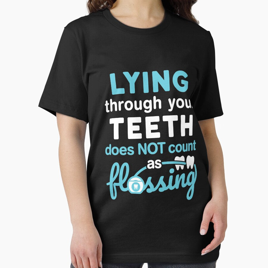 Dental Hygiene Hygienist Funny Lying Through Your Teeth Does Not Count As Flossing by jaygo