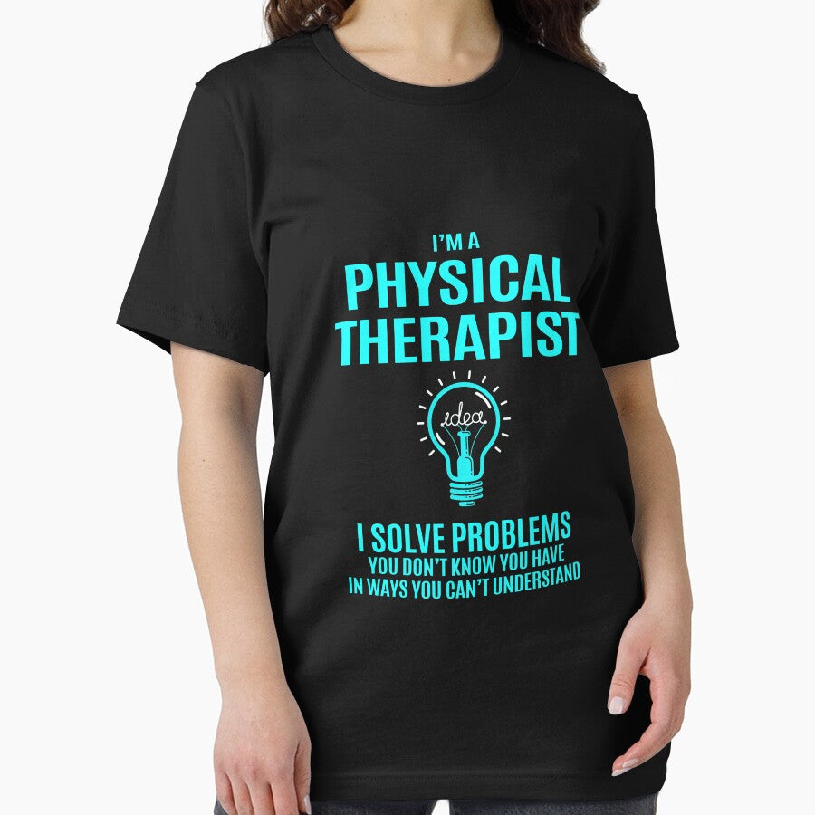 Physical Therapist T Shirt - I Solve Problems Gift Item Tee by choonhoven