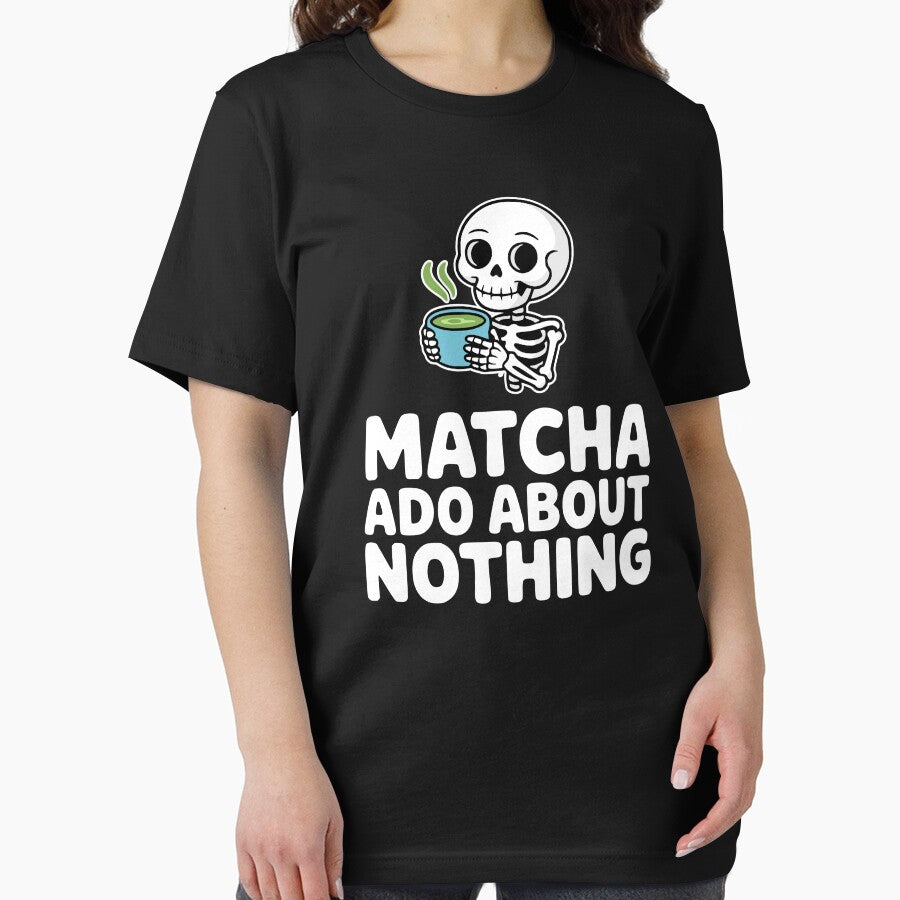 Matcha Ado About Nothing! Funny Matcha Skeleton Pun by PMCreative