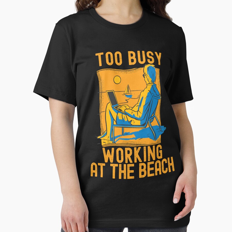Too Busy Working At The Beach by Hoiho Adventure Shirts