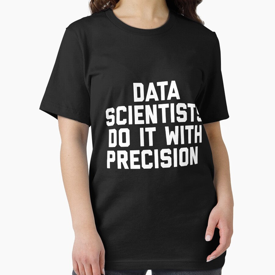 Data scientists do it with precision by ScapegoatPrints