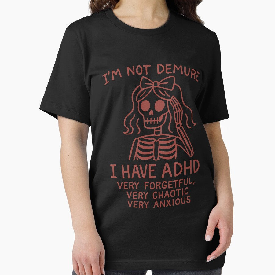 Skeleton I’m Not Demure I Have Adhd Very Forgetful Very Chaotic Very Anxious by raewaelchi