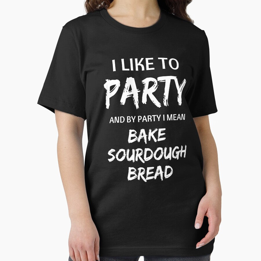 I Like to Party, and By Party I Mean Bake Sourdough Bread by AnneJoyDesigns