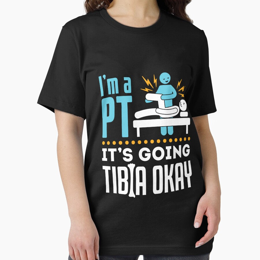 Physical Therapy I'm a Physical Therapist It's Going Tibia Okay by jaygo