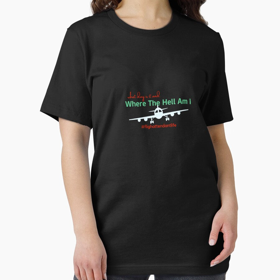 What day is it and Where the hell am I tshirt by Be Chill