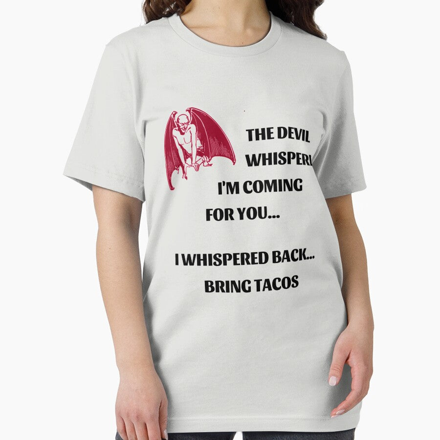 The Devil Whispered I'm Coming I Whispered Bring Tacos - Black by ryanwfraser