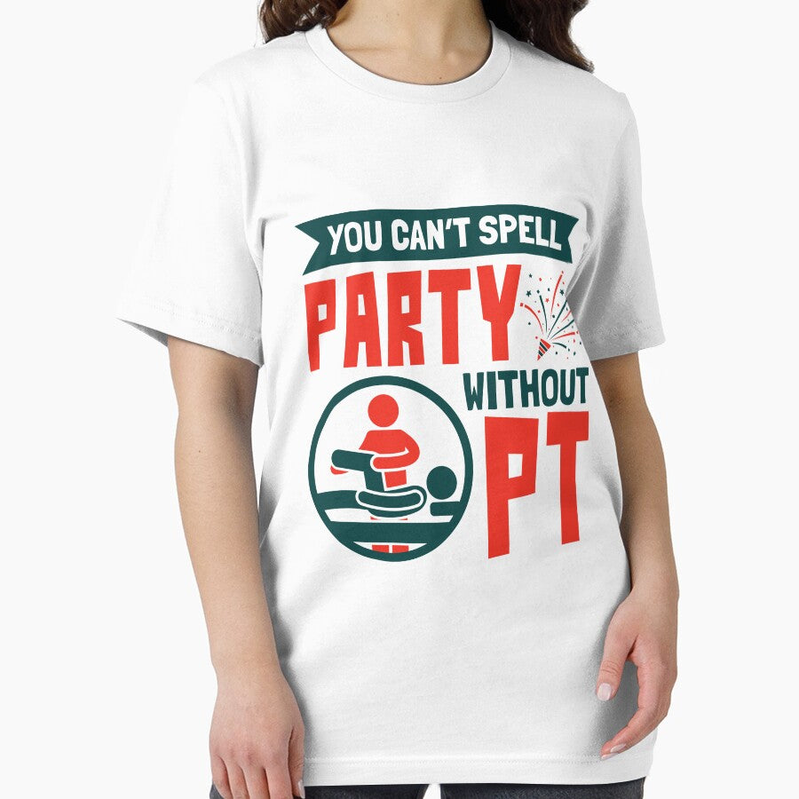 You Can't Spell Party Without PT Physical Therapist Therapy by jaygo