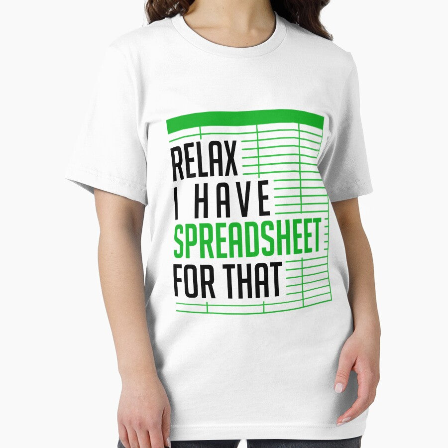 Relax I Have A Spreadsheet For That Funny Quote by teeperfect