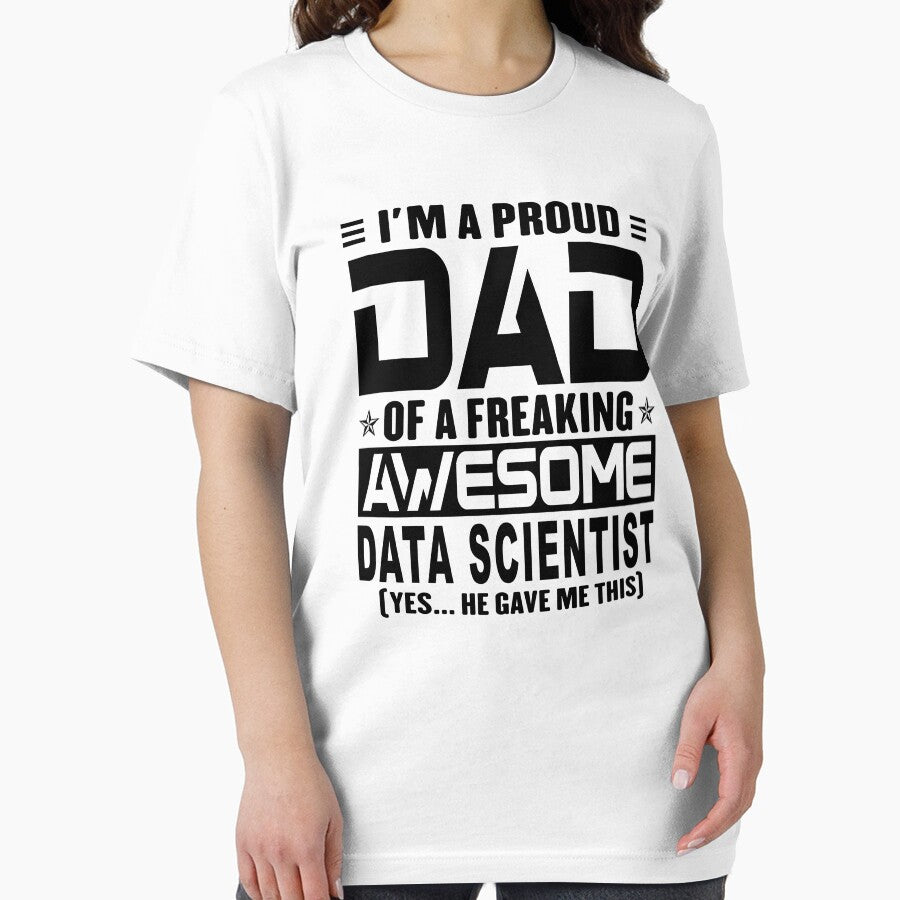 I’m A Proud Dad Of A Freaking Awesome Data scientist, Funny Dad Shirt, Dad Of Data scientist Shirt, Dad Gifts, Christmas Gifts For Dad by xlnv