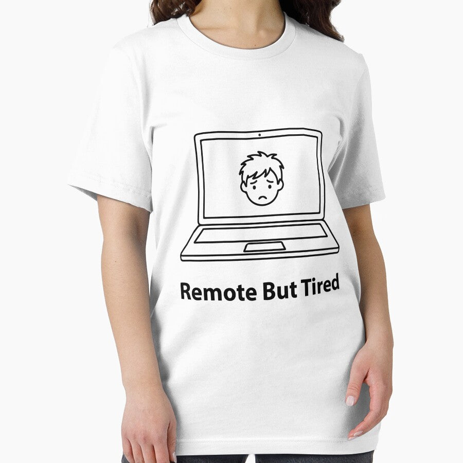 Remote But Tired Shirt, Work From Home Burnout Tee, Funny Remote Worker T-Shirt, WFH Struggle Quote Shirt by Design-Pro-21