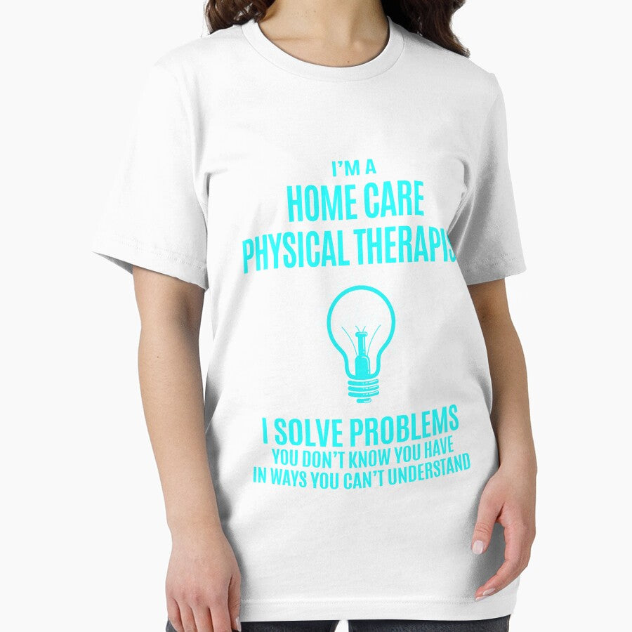 Home Care Physical Therapist - I Solve Problems Job Gift by melissaval2