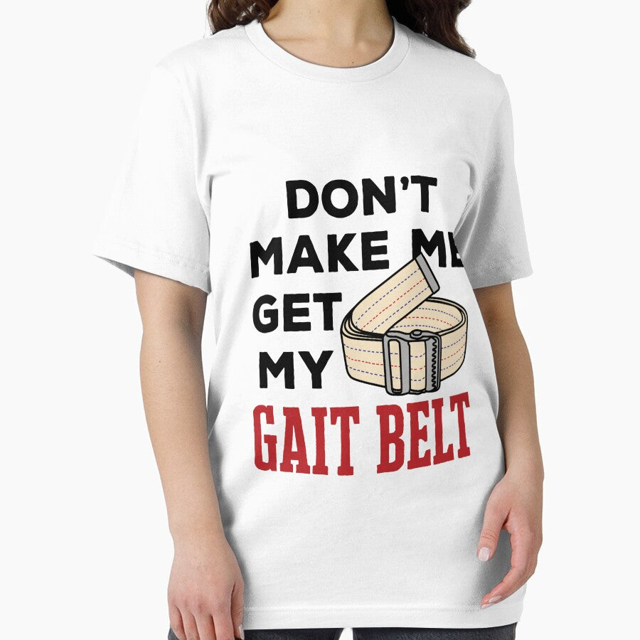 Physical Therapy Themed Don't Make Me Get My Gait Belt by jaygo