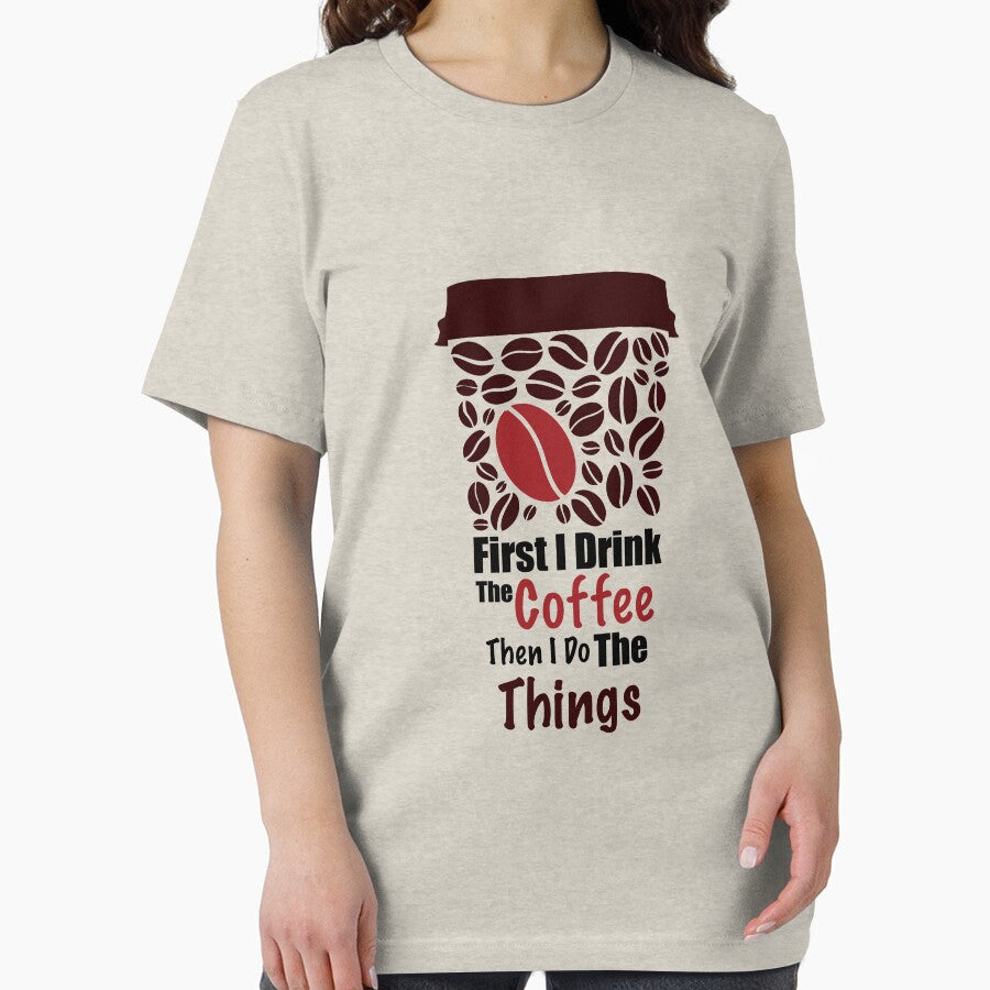 First I Drink The Coffee Then I Do The Things by Ambilart1
