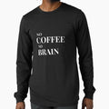 No Coffee, No Brain Design For Dark Clothing by Coffee Vibes