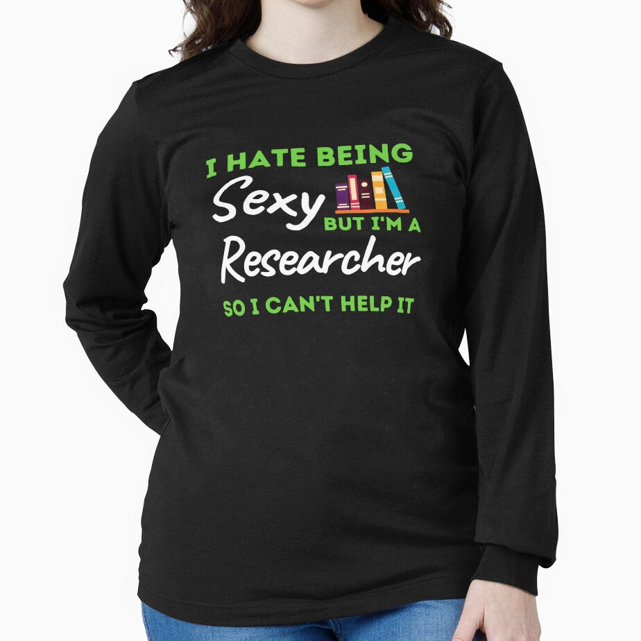 I Hate Being Sexy But I'm A Researcher So I Can't Help It by bifkee19