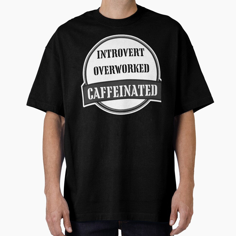 Introvert Overworked Caffeinated – Funny Burnout Coffee Shirt by ChameraDesign