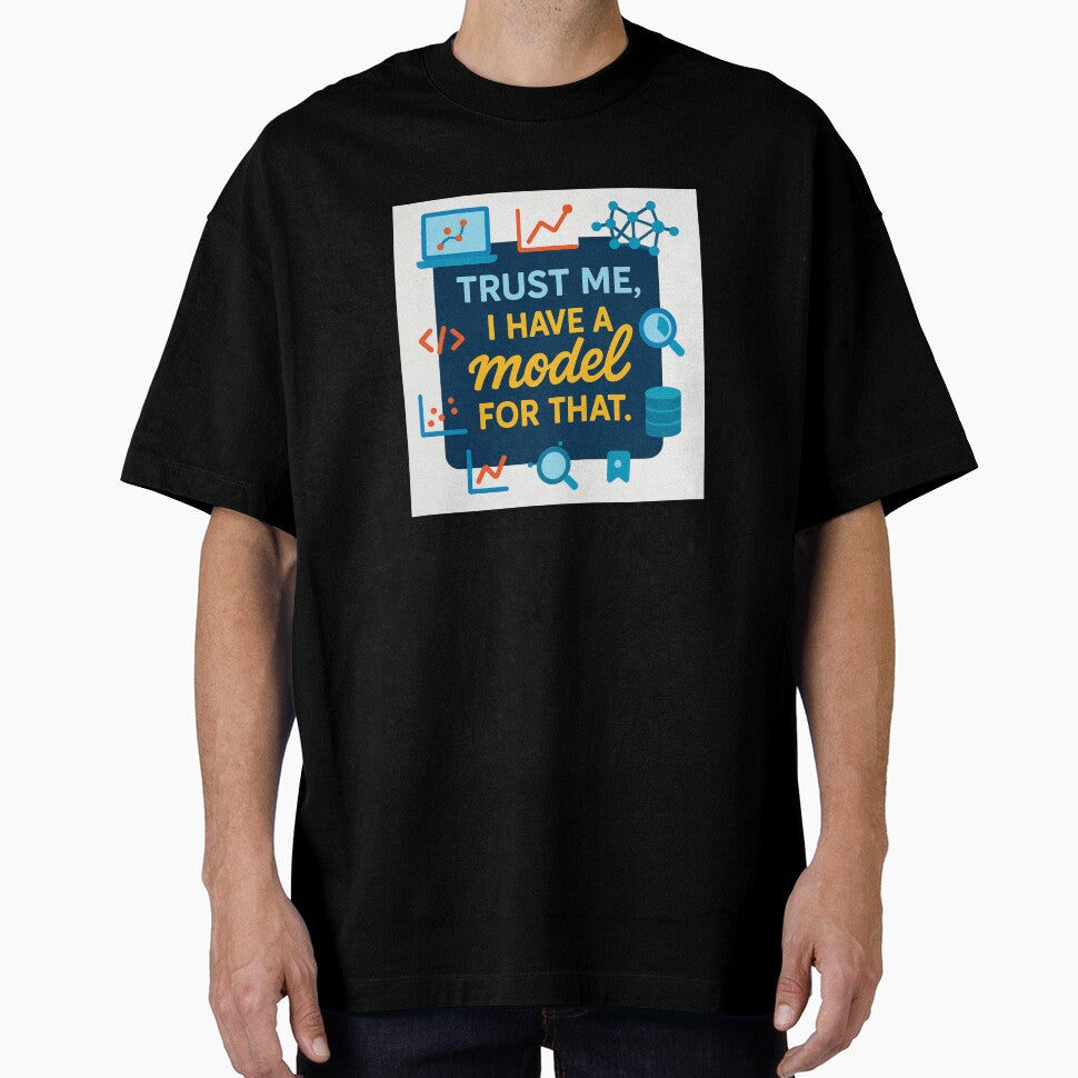 Trust Me, I Have a Model for That – Funny Data Scientist Gift Design by WorkBuddyGifts