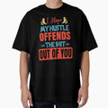 I hope my hustle offends the shit out of you by Emotionville