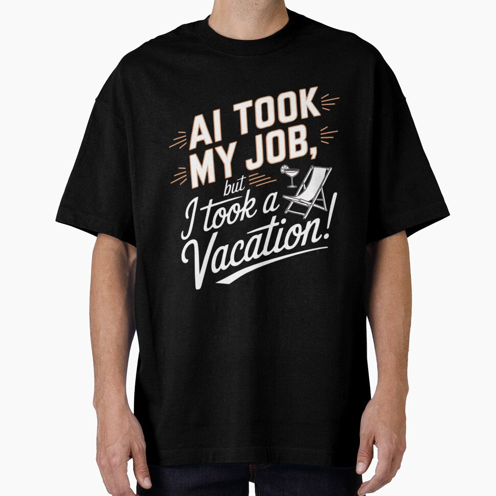 AI Took My Job But I Took A Vacation – Funny Tech Humor by BunBuntheDog-