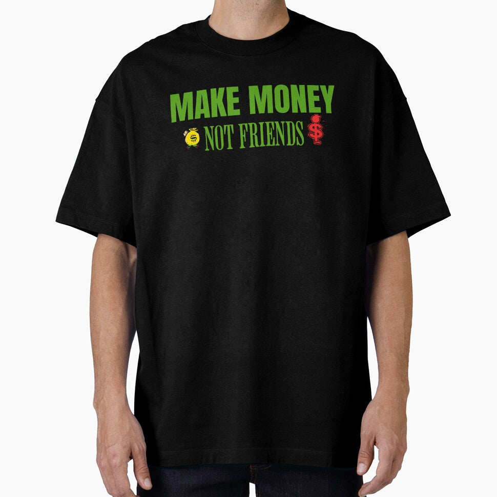 Make Money Not Friends Motivational quotes wealth mindset side hustle lifestyle money for Men and Women by Millionaireboss