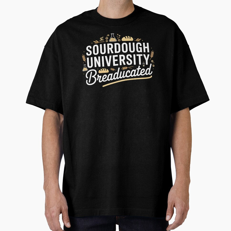 Sourdough University Breaducated  – Yeast Joke  Bread Baking Tee Artisan Baking by Redgiant87x